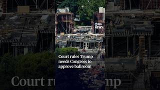 Court rules Trump needs Congress to approve ballroom