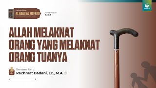 Allah Melaknat Orang yang Melaknat Orang Tuanya | Ust. Rachmat Badani, Lc., M.A