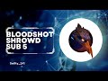Bloodshot Shrowd Sub 5