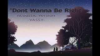 VASSY Dont Wanna Be Right [Acoustic]- Lyrics