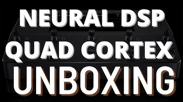 NEURAL DSP QUAD CORTEX UNBOXING