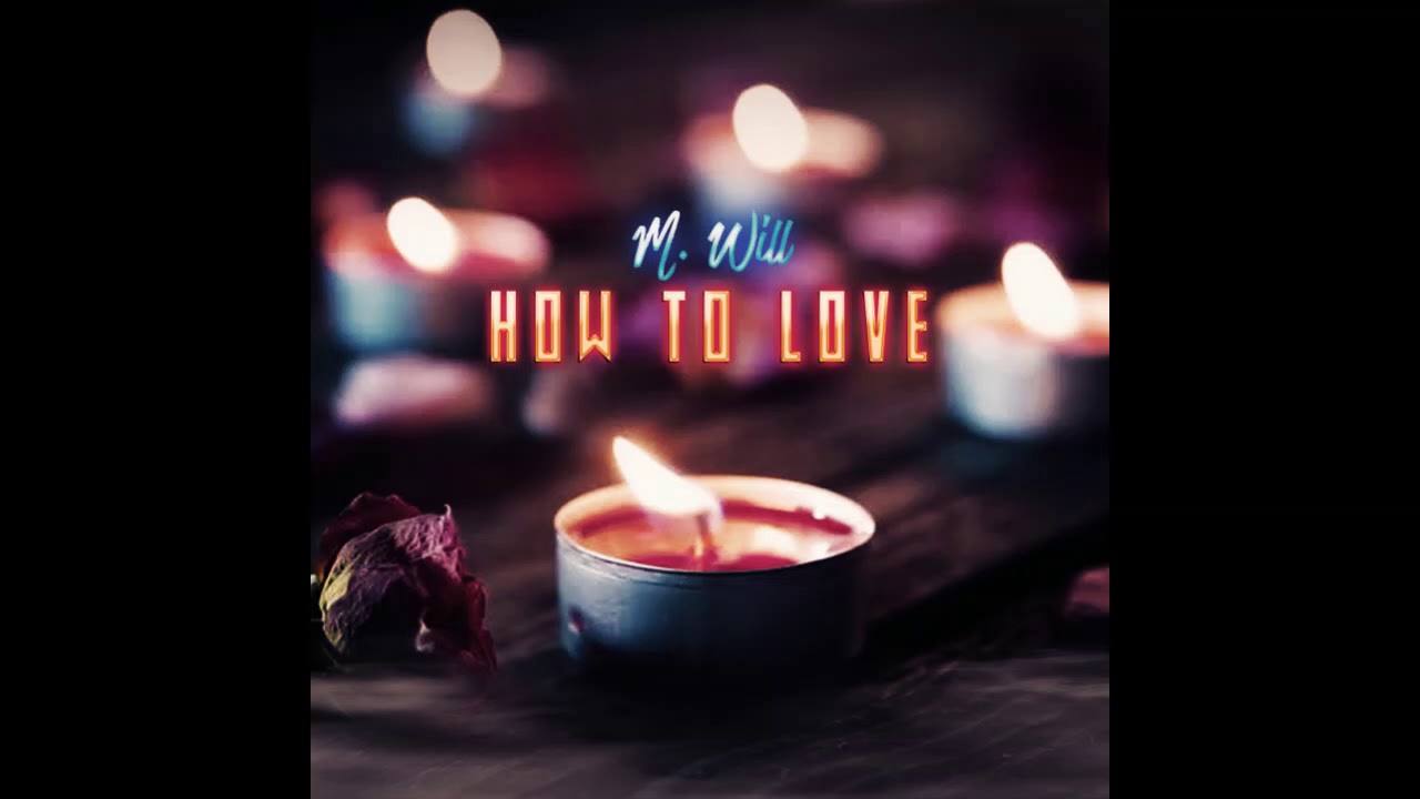 M. Will - How To Love