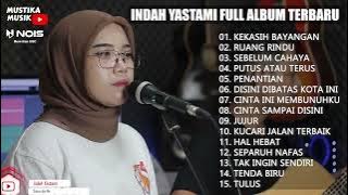 INDAH YASTAMI FULL ALBUM TERBARU 2022 ( KEKASIH BAYANGAN, RUANG RINDU, SEBELUM CAHAYA) COVER AKUSTIK
