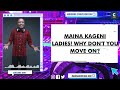 MAINA KAGENI : LADIES! WHY DON