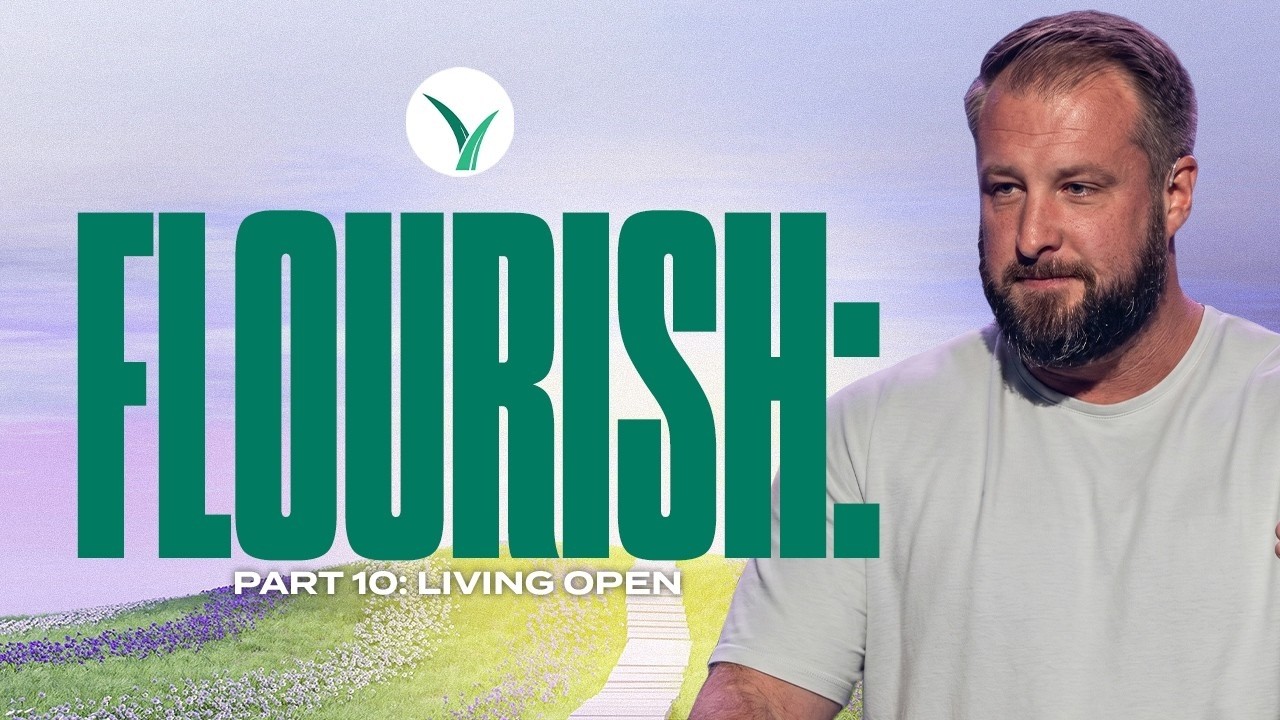 Flourish: Part 10 - The Open-Handed Life (Flourishing People Trust the Generous King)
