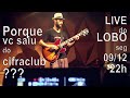 Porque vc saiu do cifraclub - LIVE Do Lobo #01