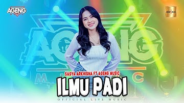 Sasya Arkhisna ft Ageng Music - Ilmu Padi (Official Live Music)