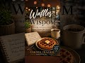 Waffles & Wisdom 