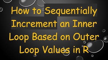 How to Sequentially Increment an Inner Loop Based on Outer Loop Values in R