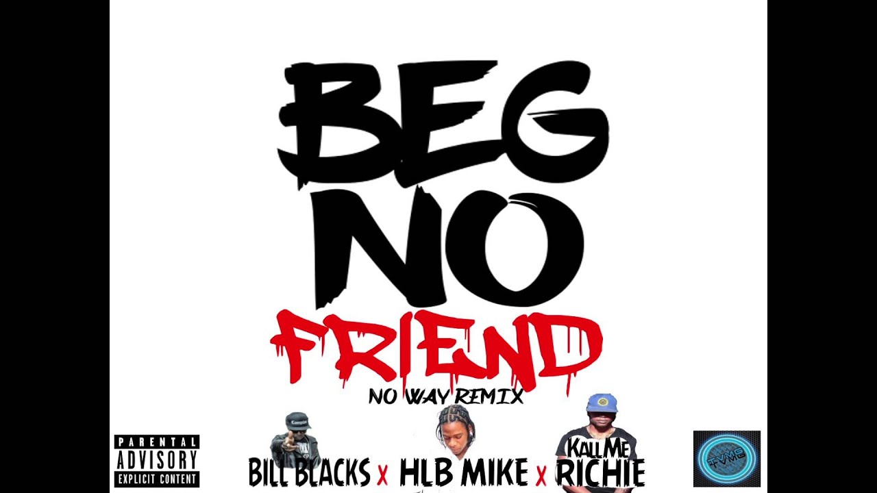 TVMG : Bill Blacks x Hlb Mike x Kall Me Richie - Beg No Friend ( No Way Remix )