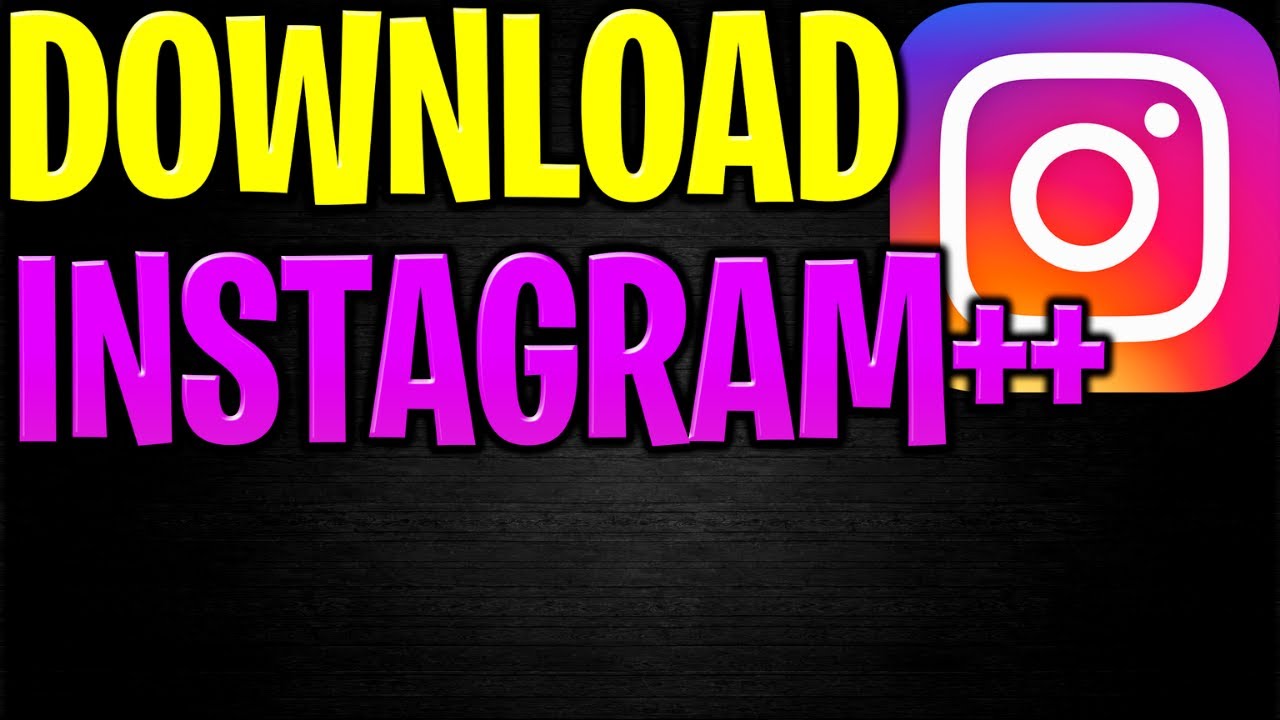Instagram++ Download - How To Get Instagram++ on (iOS & Android) 2021 ...