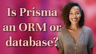 Is Prisma an ORM or database?