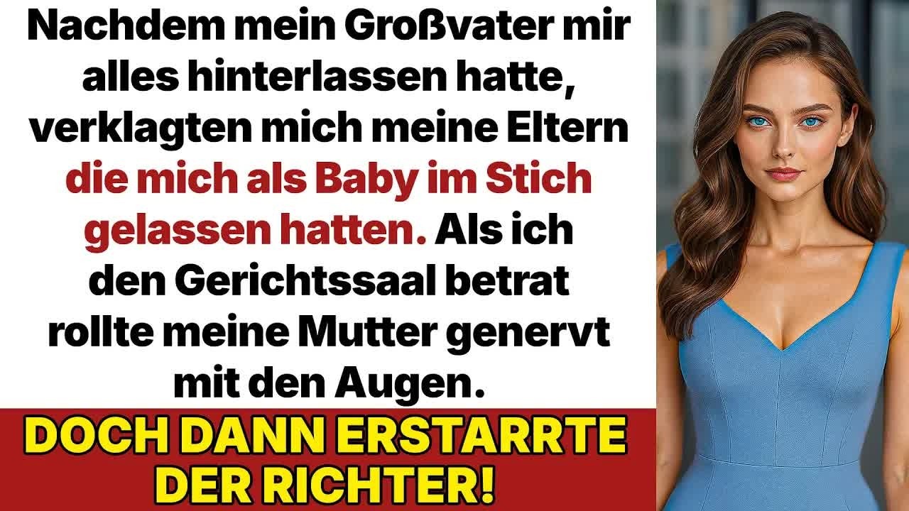 Meine Eltern ließen mich als Baby zurück, jetzt verklagen sie mich wegen Opas Erbe!