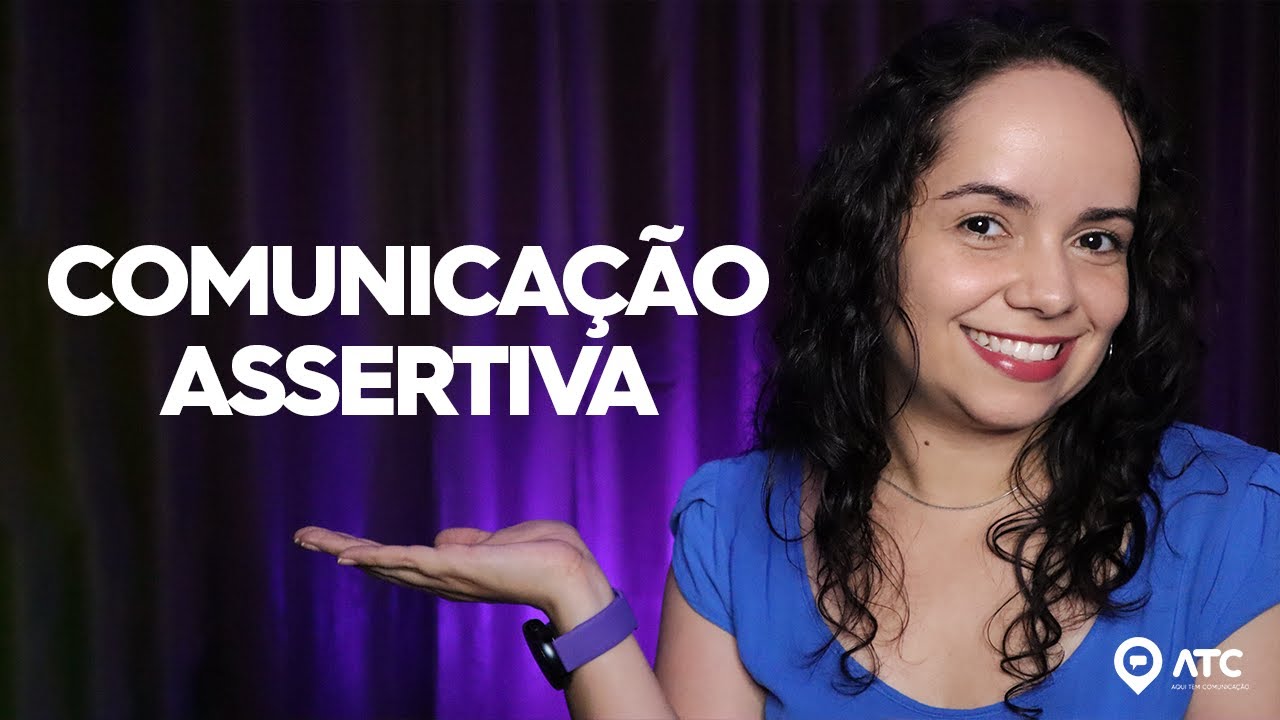 COMUNICAÇÃO ASSERTIVA: o que é? Aprenda como se comunicar bem de uma vez por todas!