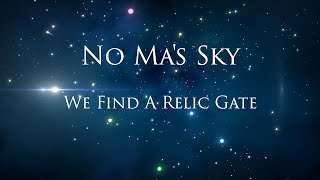 We Find A Relic Gate - No Man's Sky (2021) Part 11