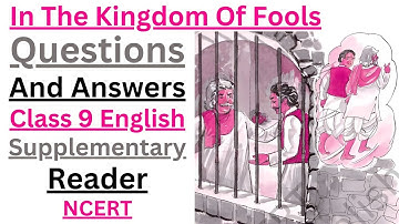 In The Kingdom Of Fools | Question Answer | Class 9 English Chapter 4 | Class 9 Moments