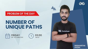 Number of Unique Paths | Problem of the Day 27/10/21 | Siddharth Hazra