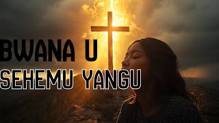 Bwana U Sehemu Yangu(Lyric Video) | Powerful Swahili Worship Hymn