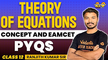 Theory Of Equations Class 11 | Concepts | Most Expected PYQs | EAMCET 2024/25 | Vedantu Telugu