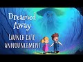 Dreamed Away - Launch Date Announcement