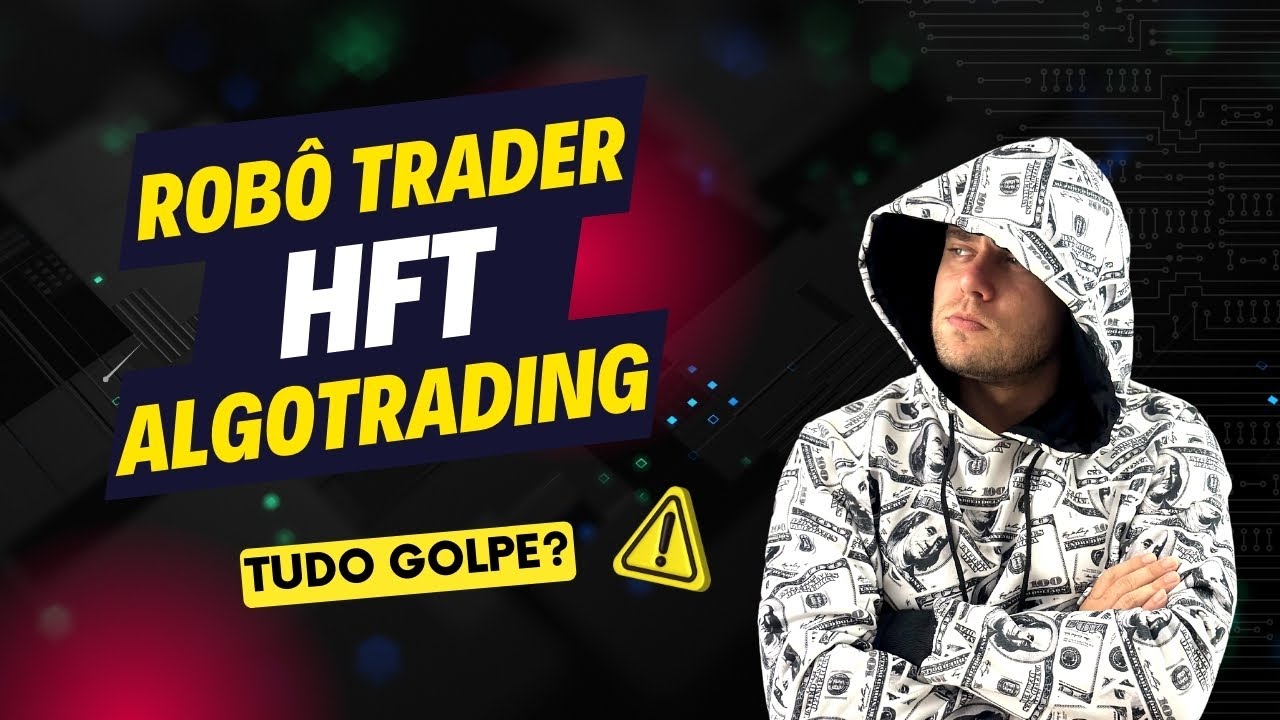 Tudo sobre Robô Trader, Robôs de investimento, algotrading, HFT
