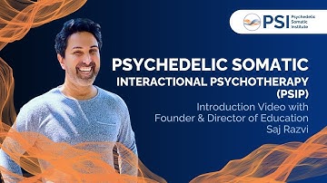 Introduction to Psychedelic Somatic Interactional Psychotherapy | Psychedelic Somatic Institute