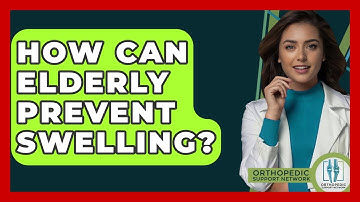 How Can Elderly Prevent Swelling? - Orthopedic Support Network