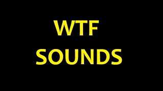 Wtf Sound Effects All Sounds
