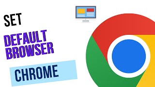 How to Set Google Chrome as Your Default Browser | Quick & Easy Guide