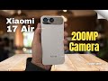 Xiaomi 17 Air Hands First Look 🔥