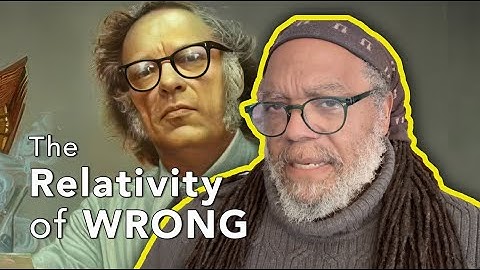 The Relativity of WRONG