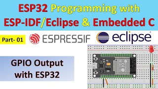 01 ESP32 GPIO Output Programming with ESP-IDF and Eclipse