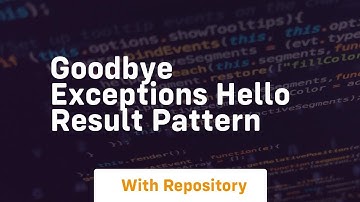goodbye exceptions hello result pattern