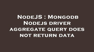 NodeJS : Mongodb Nodejs driver aggregate query does not return data