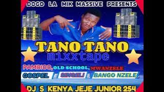 TANO TANO PAMBI00 NO 1 MIXXTAPE 2025 PRESENTS BY DJ S KENYA JEJE JUNIOR 254 CALL 📞 0790327553