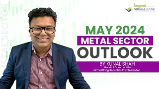 Monthly Outlook | Base Metals | May 2024 | Kunal Shah | Nirmal Bang