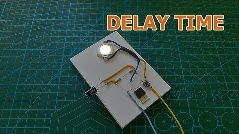 How to Make Delay Time Circuit Using Capacitor