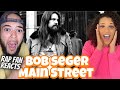 LET THEM KNOW BOB!.. FIRST TIME HEARING Bob Seger  - Main Street REACTION