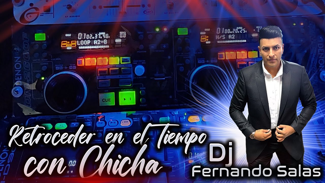 Dj Fernando Salas - Retrocer en el tiempo con Chicha