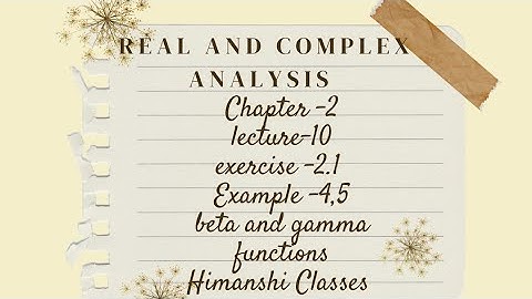 Real and complex analysis|Beta and gamma functions|ch-2|Example-2.1|example no-4,5 | lecture 10|kuk