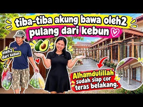 TIBA-TIBA AKUNG KASIH OLEH2 PULANG DARI KEBON || ALHAMDULILLAH SUDAH SIAP NGECOR TERAS BELAKANG