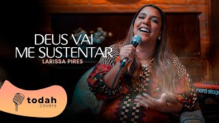 Larissa Pires | Deus Vai Me Sustentar [Cover Esther Fiaux]