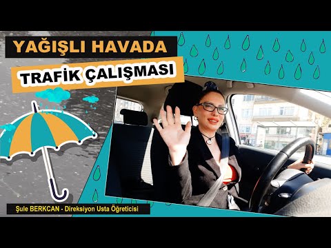 AMAN DİKKAT! YAĞIŞLI HAVALARDA TAKİP MESAFESİNİ KORUYUN! - ŞULE BERKCAN