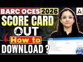 BARC OCES 2026 Scorecard | BARC OCES Score Card 2026 | BARC OCES Score Card Kaise Download Kare