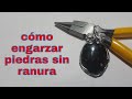 engarce sencillo para piedras sin ranura| como engarzar una piedra sin ranura| dije| colgante part 1