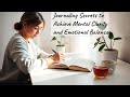 Journaling Secrets to Achieve Mental Clarity and Emotional Balance | Journaling for Mental Clarity