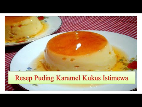 Cara Membuat Puding Karamel Kukus Istimewa - YouTube