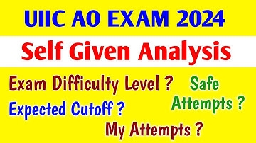 UIIC AO EXAM 2024 SELF GIVEN ANALYSIS | UIICL AO EXAM 2024 Expected Cutoff