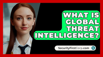 What Is Global Threat Intelligence? - SecurityFirstCorp.com