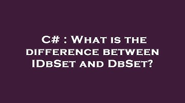 C# : What is the difference between IDbSet and DbSet?
